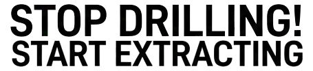 Stop Drilling Start Extracting